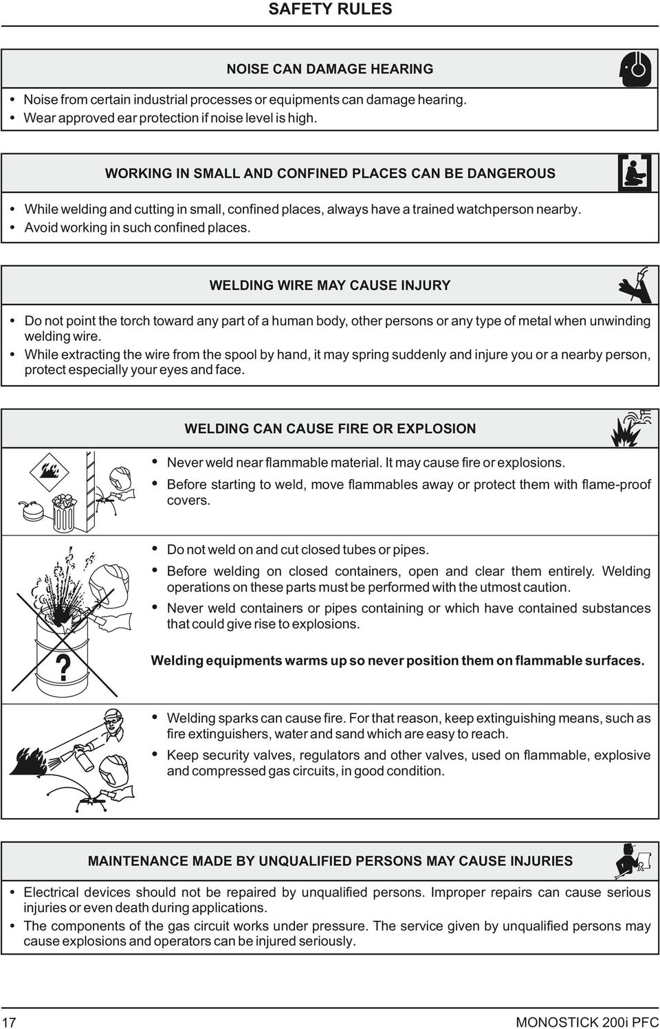 WELDING WIRE MAY CAUSE INJURY Ÿ Do not point the torch toward any part of a human body, other persons or any type of metal when unwinding welding wire.