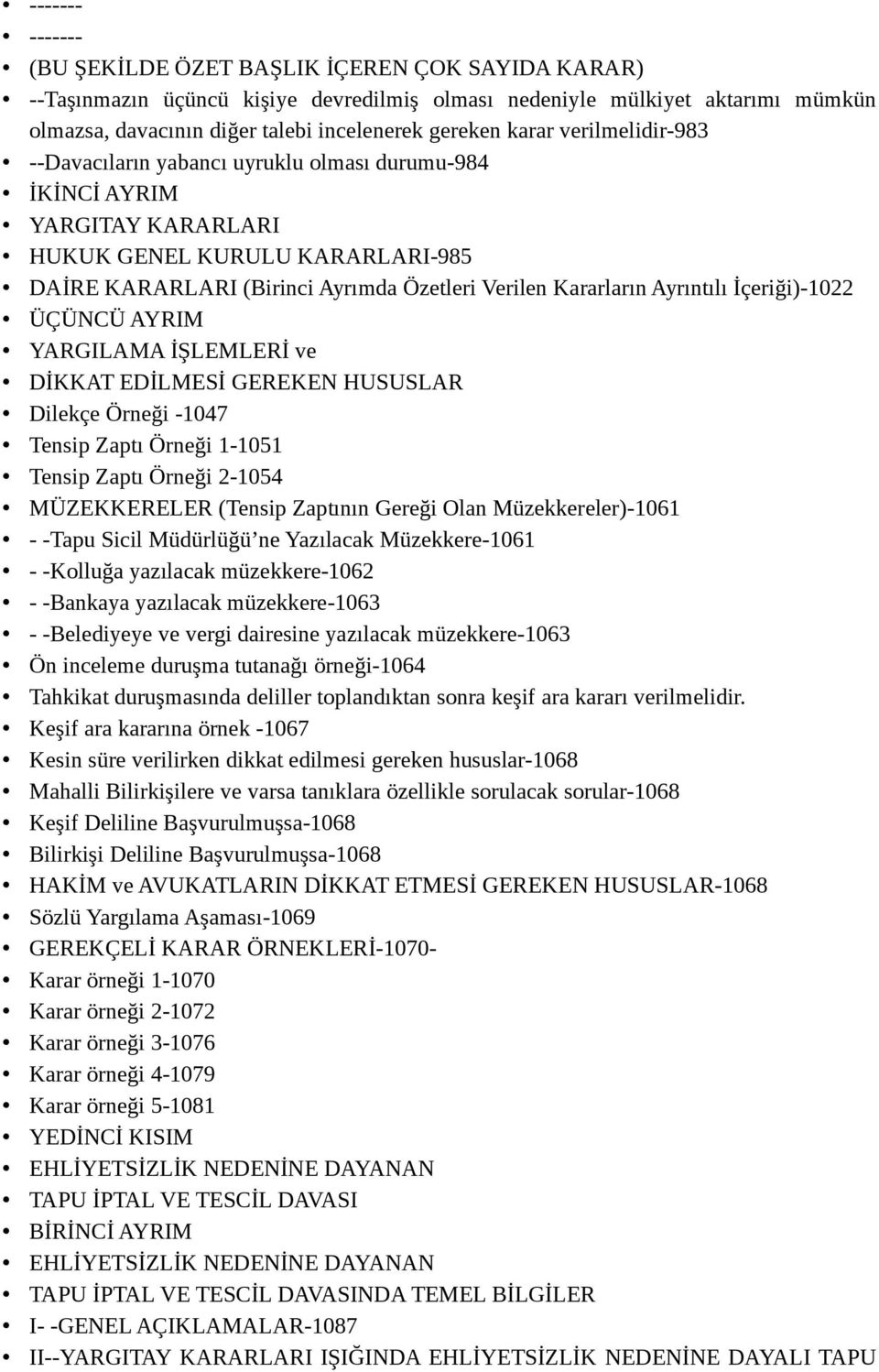 DİKKAT EDİLMESİ GEREKEN HUSUSLAR Dilekçe Örneği -1047 Tensip Zaptı Örneği 1-1051 Tensip Zaptı Örneği 2-1054 MÜZEKKERELER (Tensip Zaptının Gereği Olan Müzekkereler)-1061 - -Tapu Sicil Müdürlüğü ne