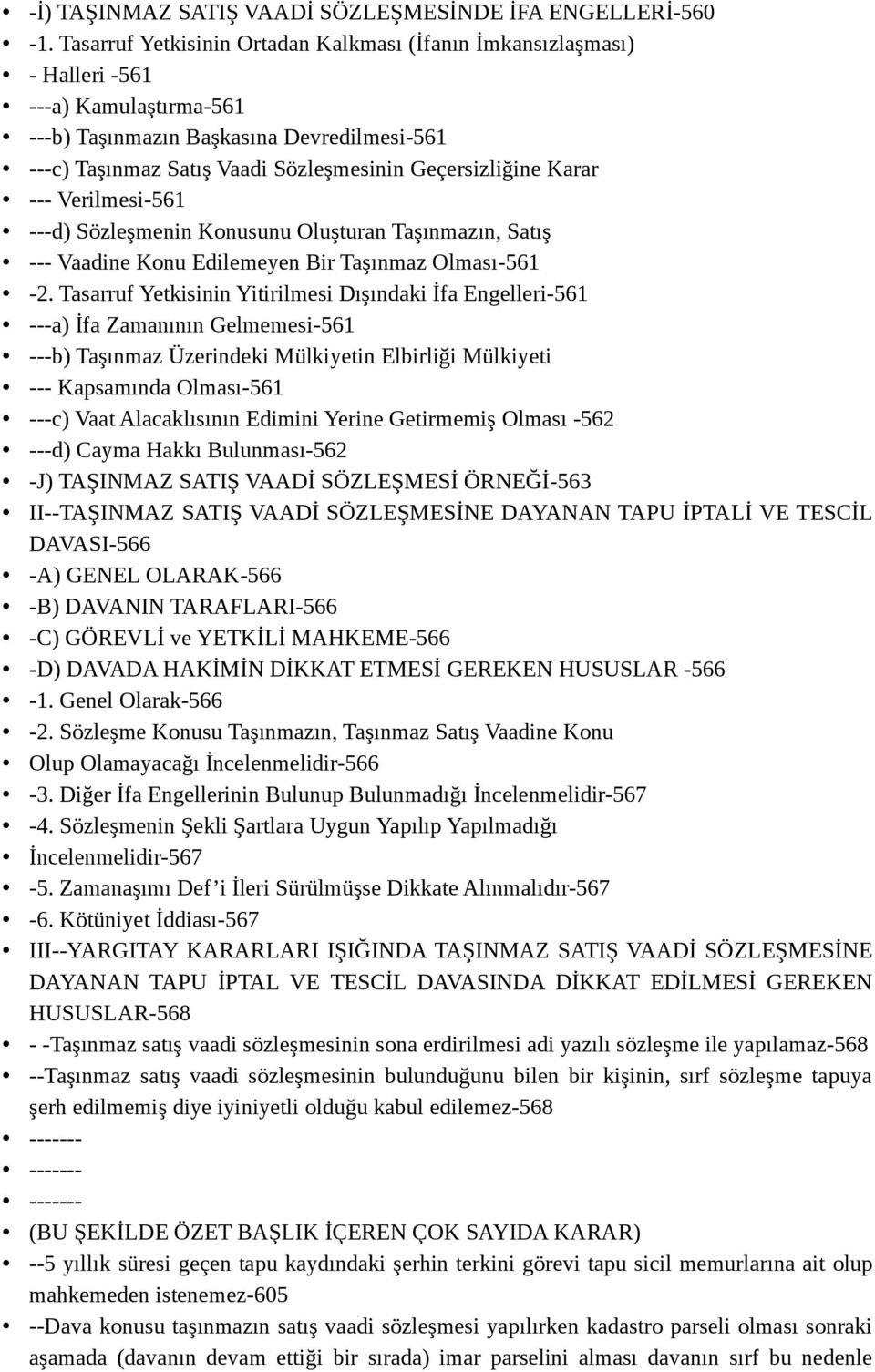 Karar --- Verilmesi-561 ---d) Sözleşmenin Konusunu Oluşturan Taşınmazın, Satış --- Vaadine Konu Edilemeyen Bir Taşınmaz Olması-561-2.