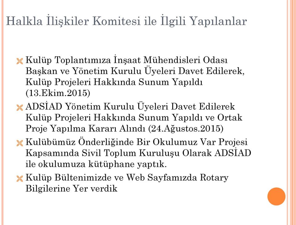 2015) ADSİAD Yönetim Kurulu Üyeleri Davet Edilerek Kulüp Projeleri Hakkında Sunum Yapıldı ve Ortak Proje Yapılma Kararı Alındı (24.