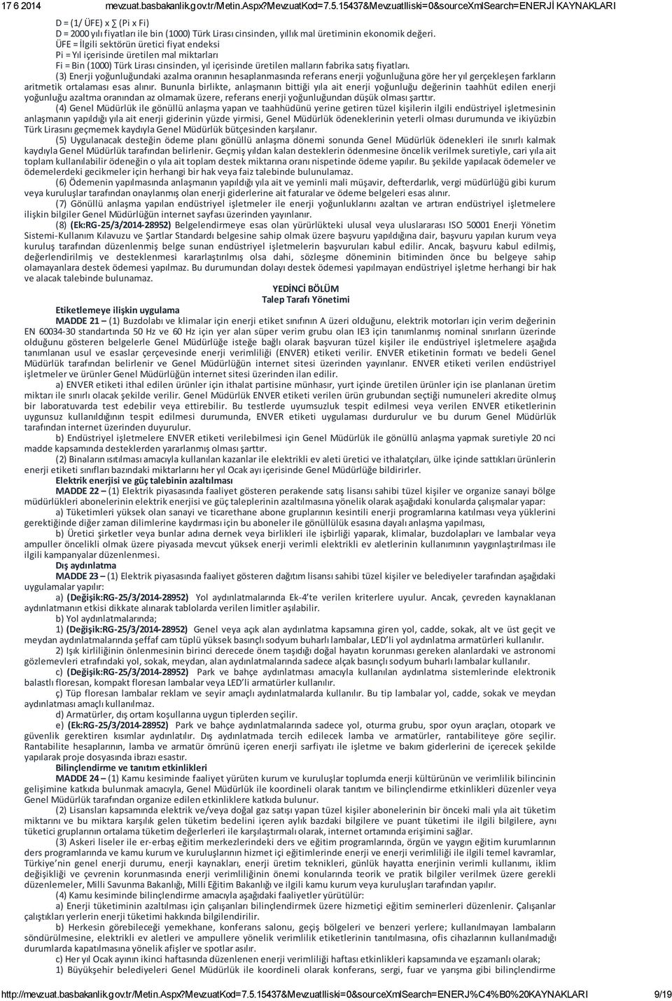 (3) Enerji yoğunluğundaki azalma oranının hesaplanmasında referans enerji yoğunluğuna göre her yıl gerçekleşen farkların aritmetik ortalaması esas alınır.