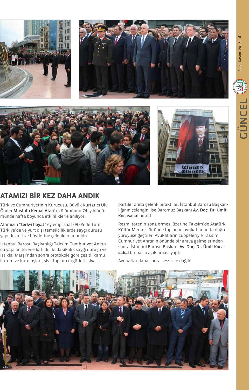 İstanbul Barosu Başkanlığı Taksim Cumhuriyet Anıtında yapılan törene katıldı.
