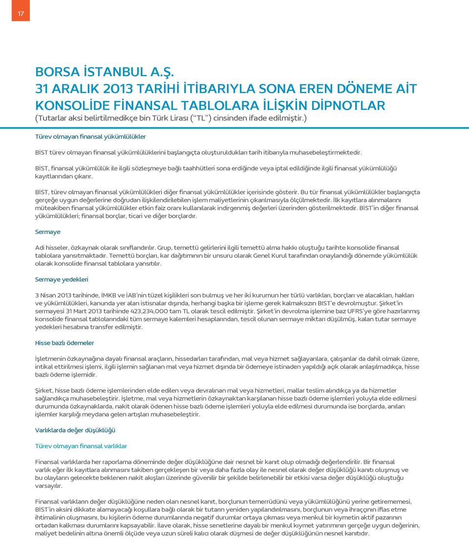 BİST, türev olmayan finansal yükümlülükleri diğer finansal yükümlülükler içerisinde gösterir.