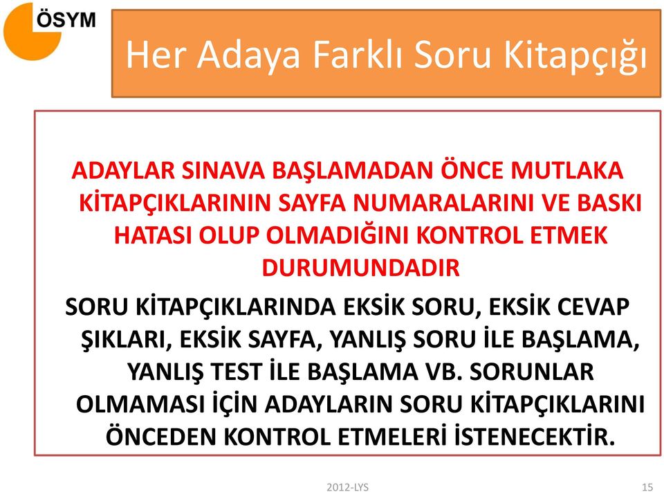 EKSİK SORU, EKSİK CEVAP ŞIKLARI, EKSİK SAYFA, YANLIŞ SORU İLE BAŞLAMA, YANLIŞ TEST İLE BAŞLAMA