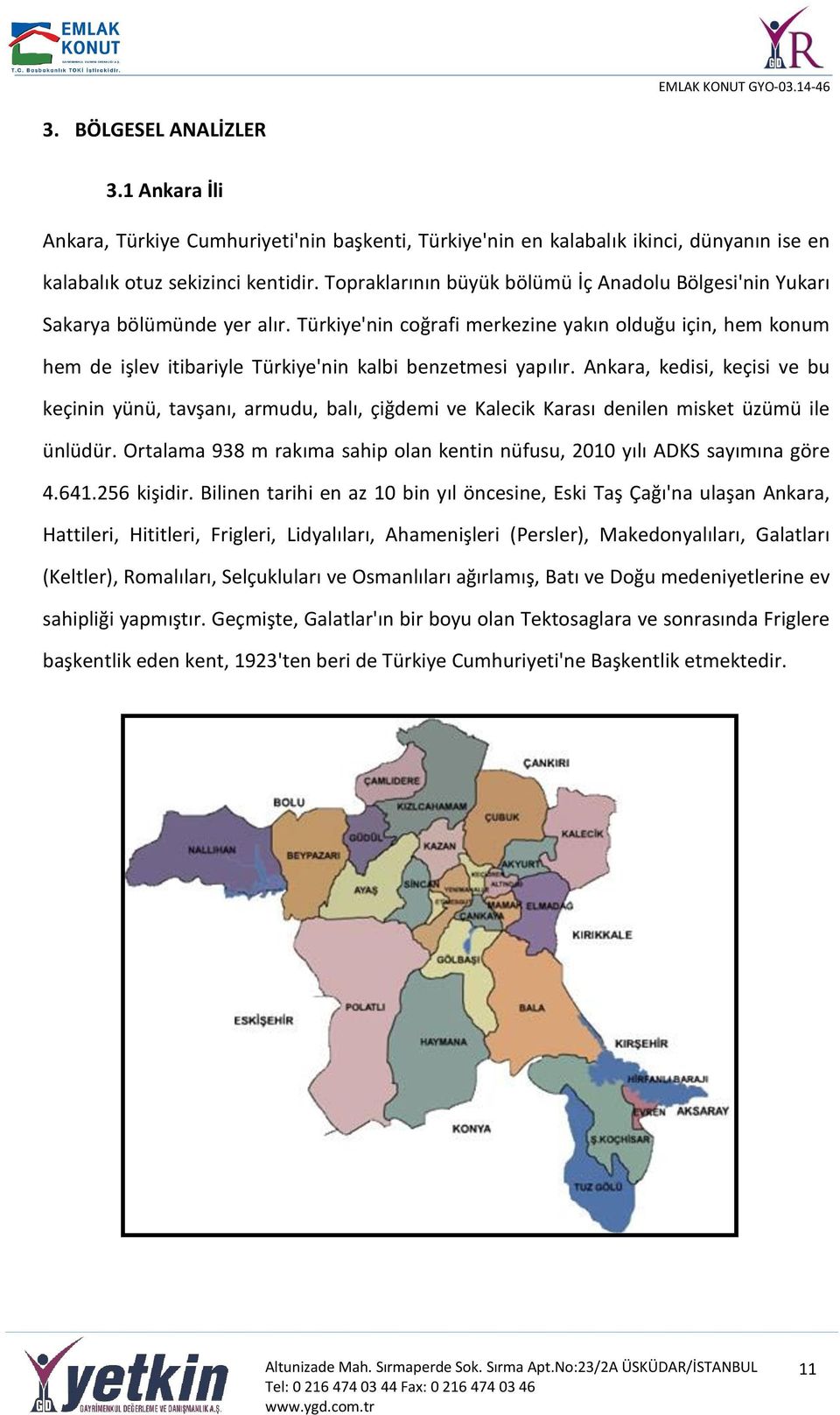 Türkiye'nin coğrafi merkezine yakın olduğu için, hem konum hem de işlev itibariyle Türkiye'nin kalbi benzetmesi yapılır.