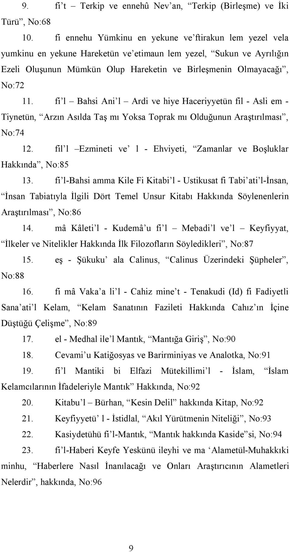 fi l Bahsi Ani l Ardi ve hiye Haceriyyetün fil - Asli em - Tiynetün, Arzın Asılda Taş mı Yoksa Toprak mı Olduğunun Araştırılması, No:74 12.