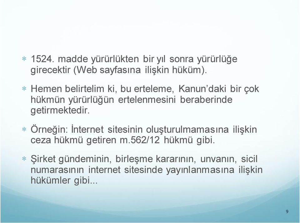 getirmektedir. Örneğin: İnternet sitesinin oluşturulmamasına ilişkin ceza hükmü getiren m.