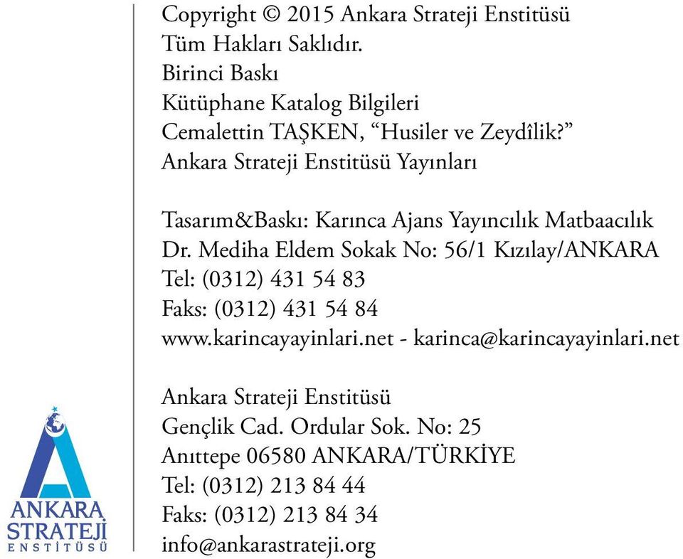 Ankara Strateji Enstitüsü Yayınları Tasarım&Baskı: Karınca Ajans Yayıncılık Matbaacılık Dr.