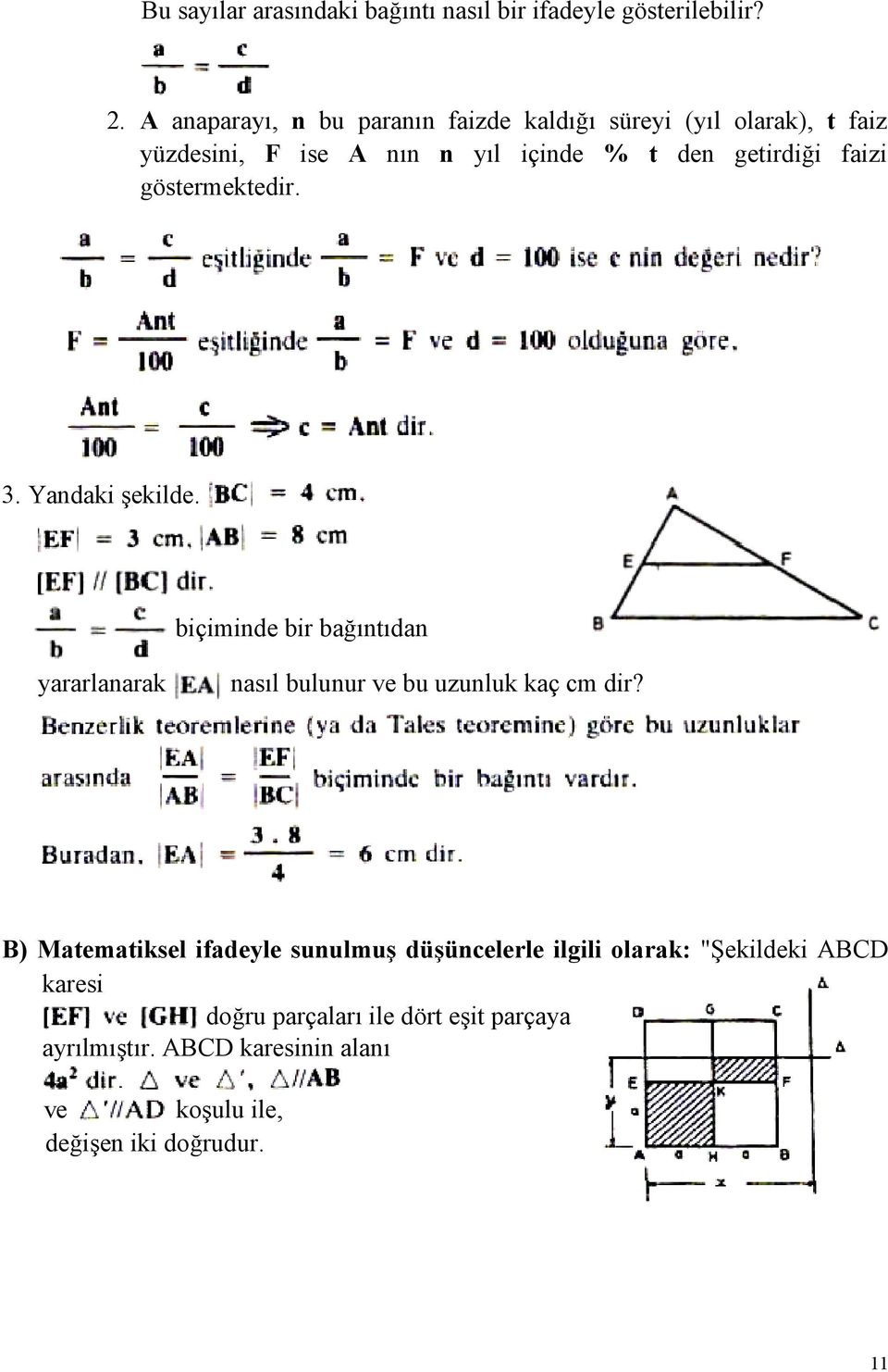 faizi göstermektedir. 3. Yandaki şekilde. biçiminde bir bağıntıdan yararlanarak nasıl bulunur ve bu uzunluk kaç cm dir?