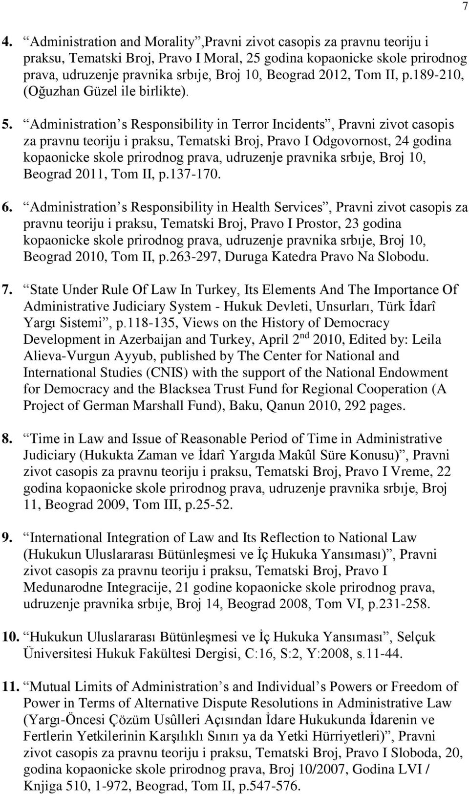 Administration s Responsibility in Terror Incidents, Pravni zivot casopis za pravnu teoriju i praksu, Tematski Broj, Pravo I Odgovornost, 24 godina kopaonicke skole prirodnog prava, udruzenje