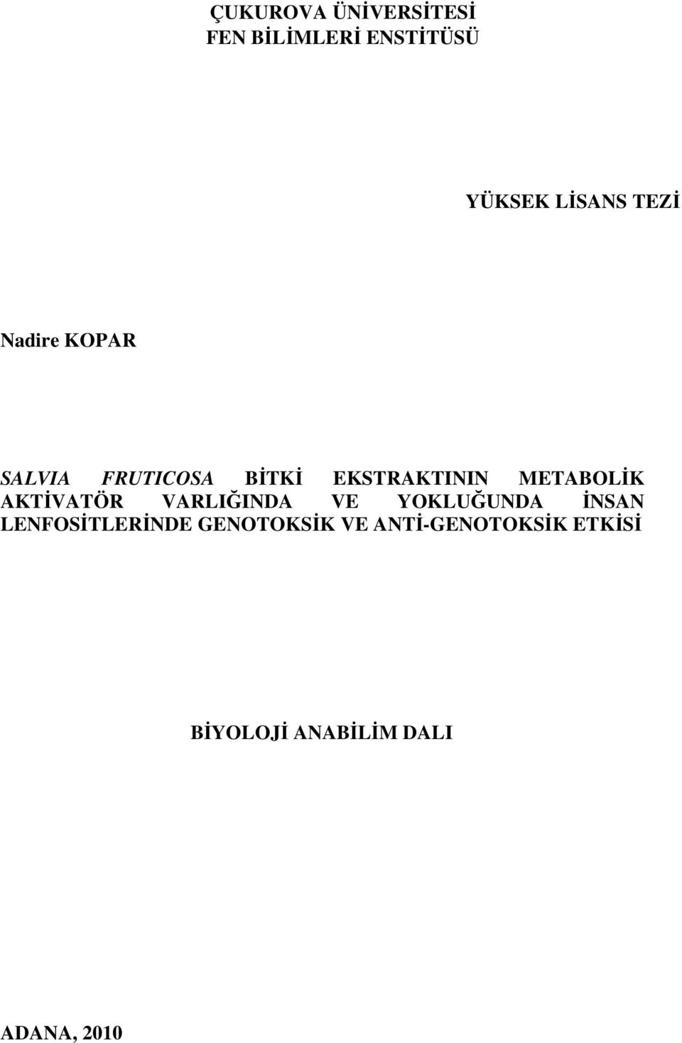 AKTİVATÖR VARLIĞINDA VE YOKLUĞUNDA İNSAN LENFOSİTLERİNDE