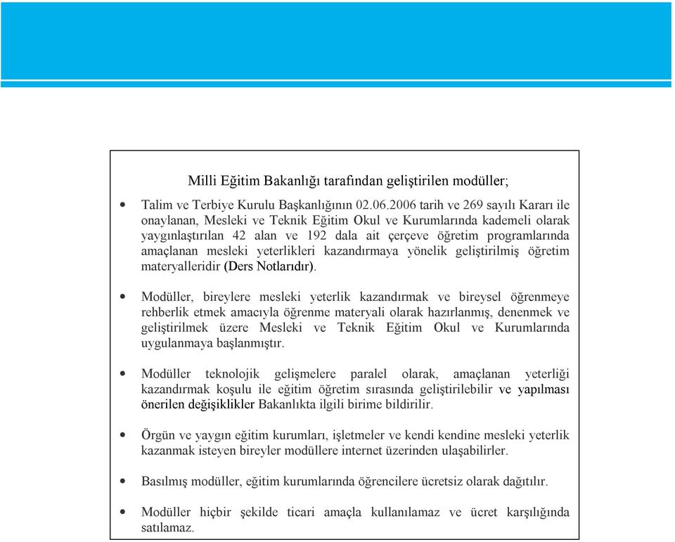 yeterlikleri kazandırmaya yönelik geliştirilmiş öğretim materyalleridir (Ders Notlarıdır).