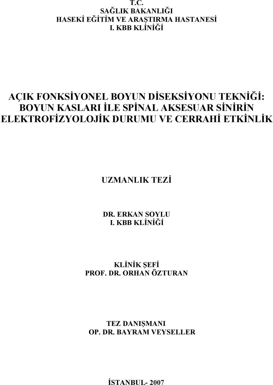 AKSESUAR SİNİRİN ELEKTROFİZYOLOJİK DURUMU VE CERRAHİ ETKİNLİK UZMANLIK TEZİ DR.