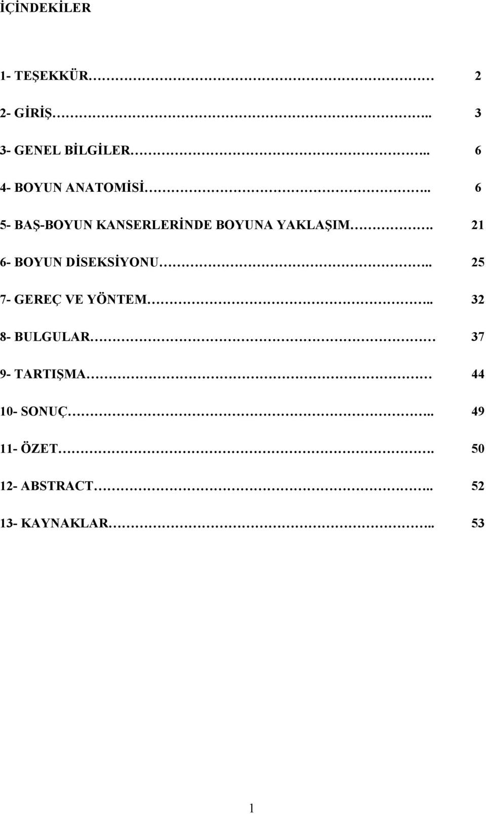 21 6- BOYUN DİSEKSİYONU.. 25 7- GEREÇ VE YÖNTEM.