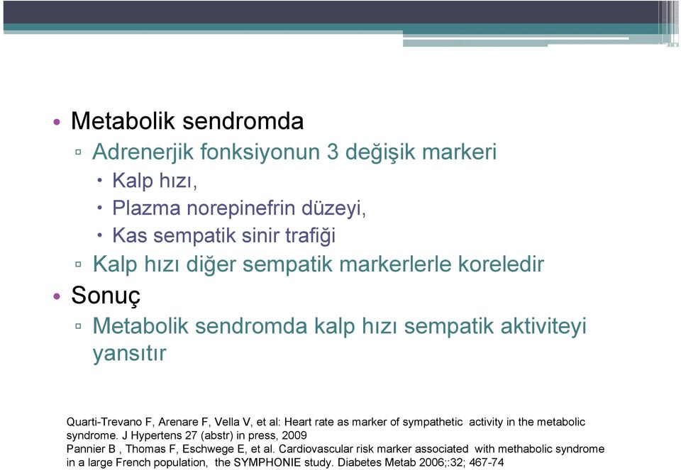 Heart rate as marker of sympathetic activity in the metabolic syndrome.