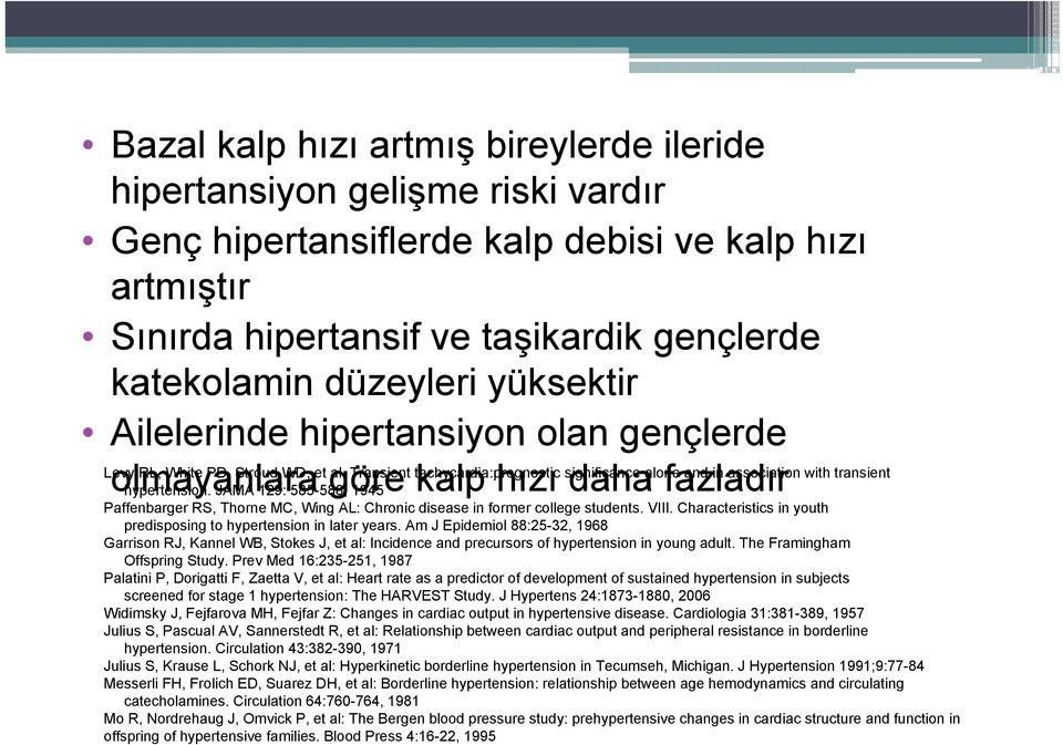 JAMA 129: 585-588, göre 1945 kalp hızı daha fazladır Paffenbarger RS, Thorne MC, Wing AL: Chronic disease in former college students. VIII.