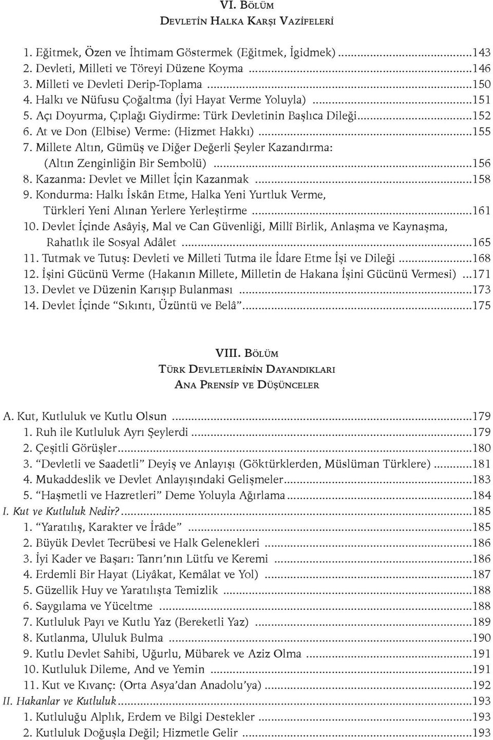 Millete Altın, Gümüş ve Diğer Değerli Şeyler Kazandırma: (Altın Zenginliğin Bir Sembolü)...156 8. Kazanma: Devlet ve Millet İçin Kazanmak...158 9.