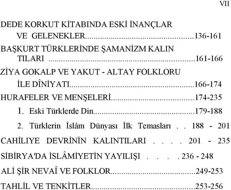 Eski Türklerde Din...179-188 2. Türklerin İslâm Dünyası İlk Temasları.. 188-201 CAHİLIYE DEVRİNİN KALINTILARI.