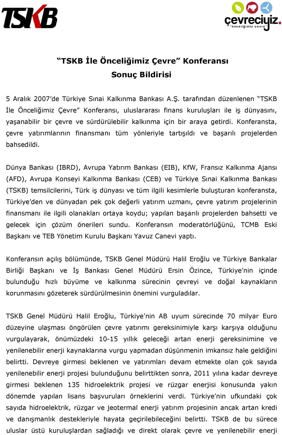 Konferansta, çevre yatırımlarının finansmanı tüm yönleriyle tartışıldı ve başarılı projelerden bahsedildi.