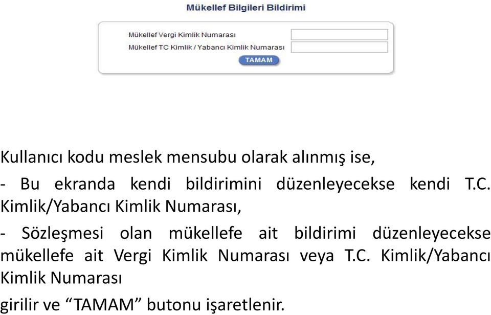 Kimlik/Yabancı Kimlik Numarası, - Sözleşmesi olan mükellefe ait bildirimi