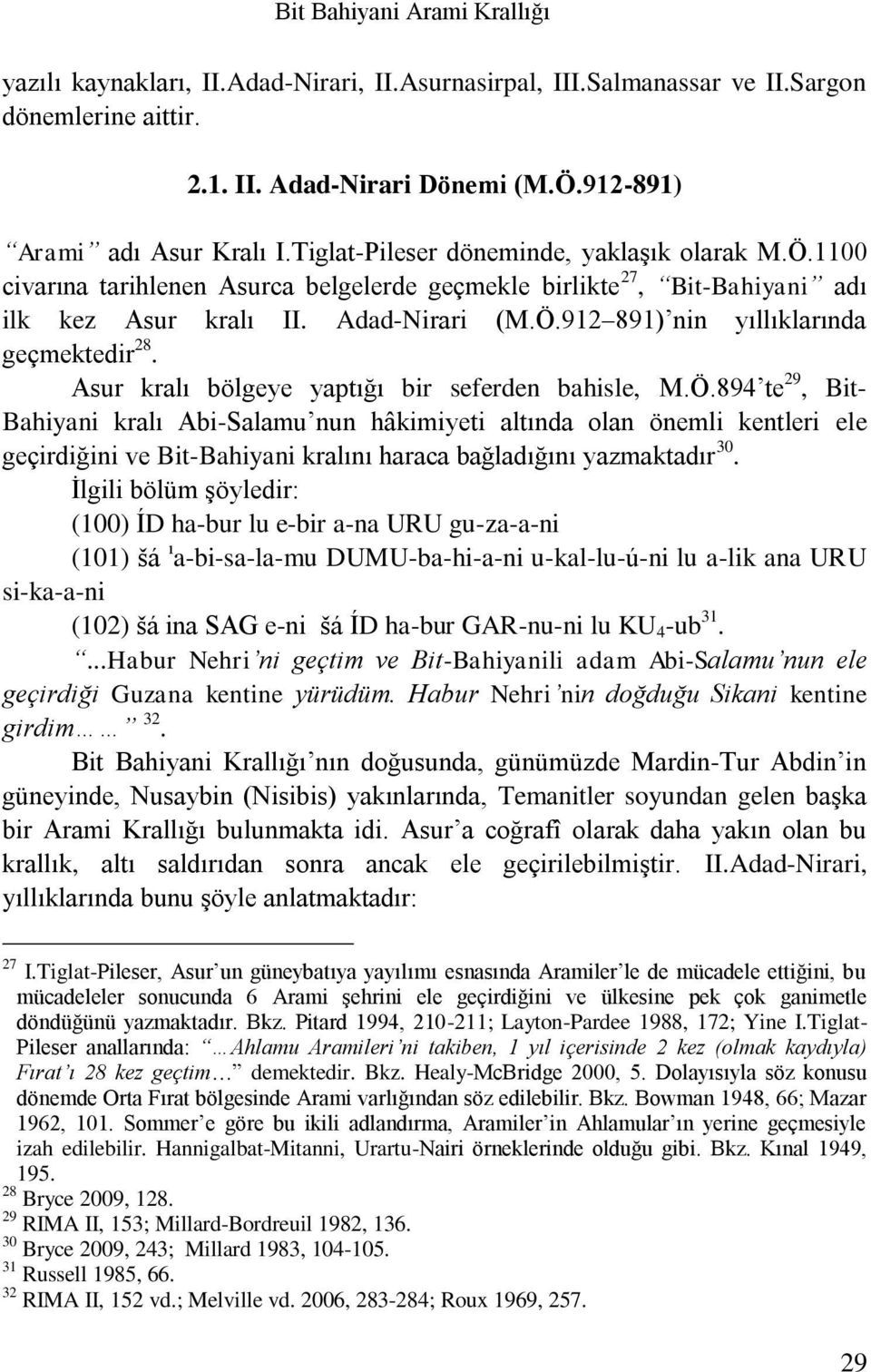 Asur kralı bölgeye yaptığı bir seferden bahisle, M.Ö.