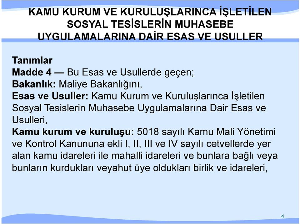 Uygulamalarına Dair Esas ve Usulleri, Kamu kurum ve kuruluşu: 5018 sayılı Kamu Mali Yönetimi ve Kontrol Kanununa ekli I, II, III ve IV