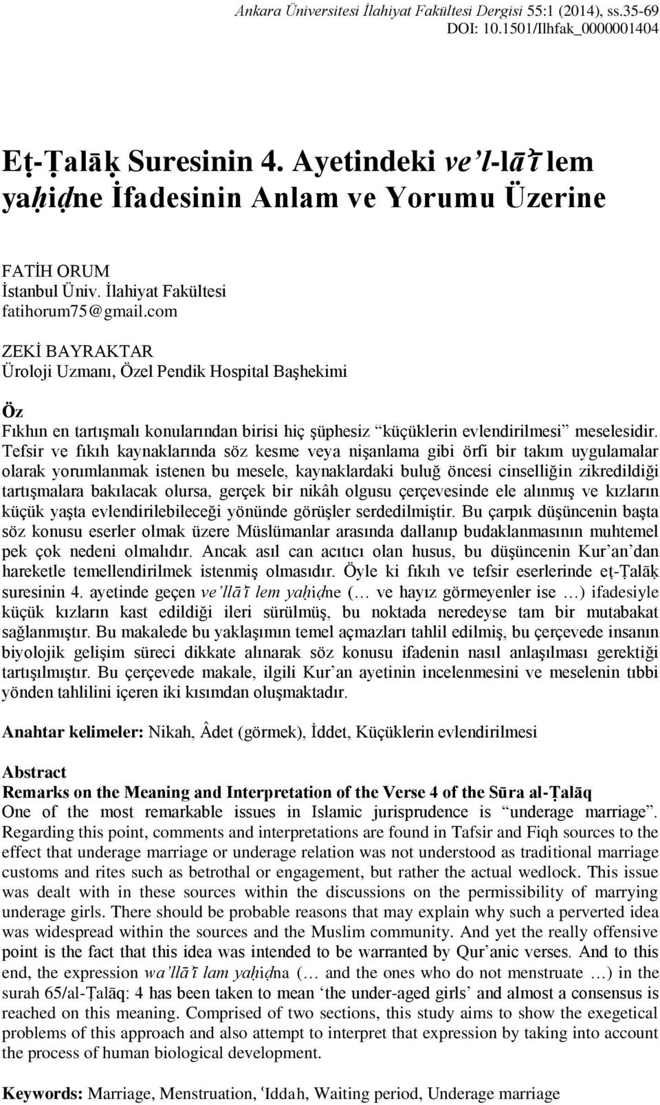 com ZEKİ BAYRAKTAR Üroloji Uzmanı, Özel Pendik Hospital Başhekimi Öz Fıkhın en tartışmalı konularından birisi hiç şüphesiz küçüklerin evlendirilmesi meselesidir.