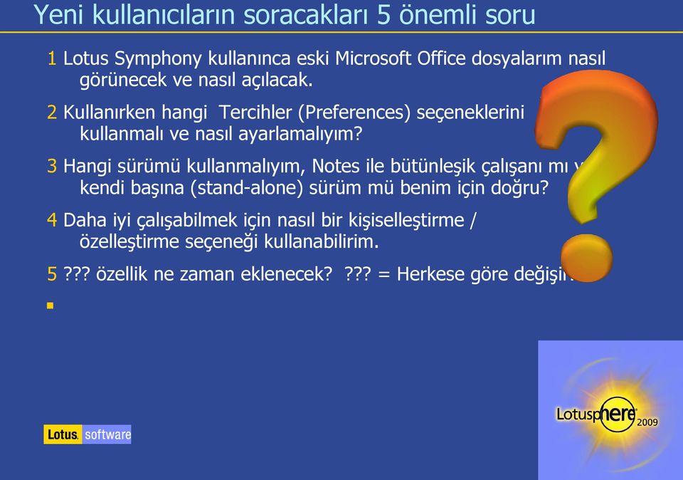 3 Hangi sürümü kullanmalıyım, Notes ile bütünleşik çalışanı mı yoksa kendi başına (stand-alone) sürüm mü benim için doğru?