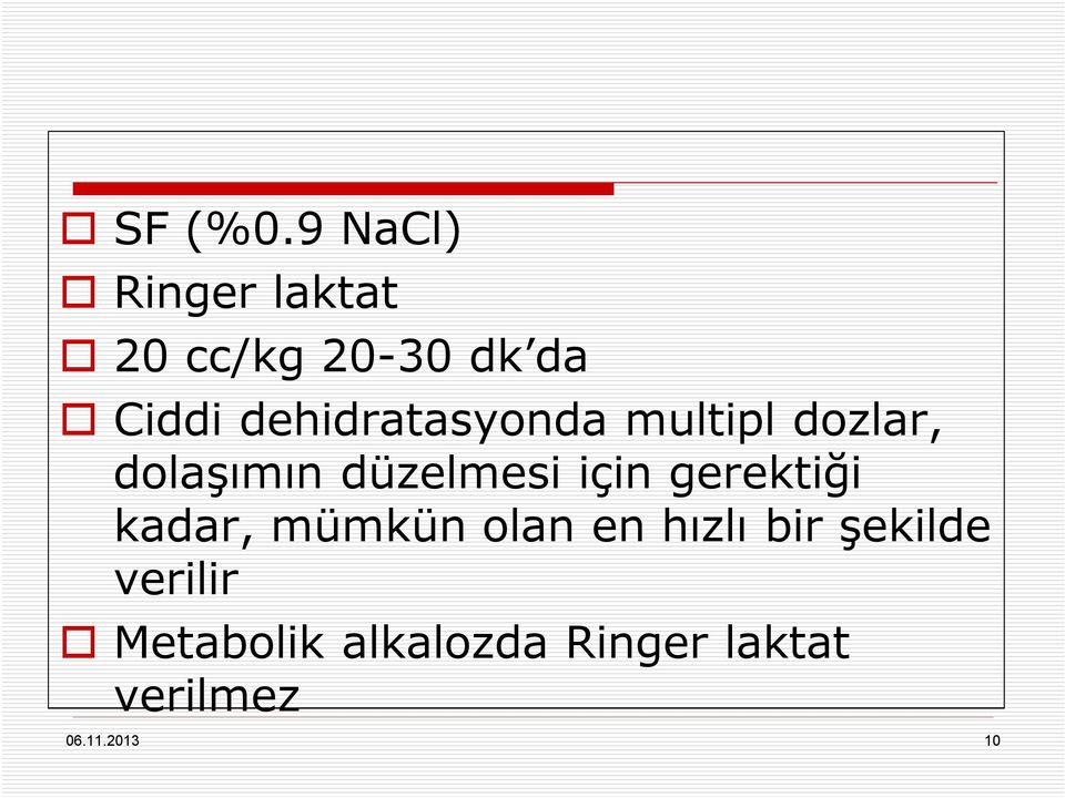 dehidratasyonda multipl dozlar, dolaşımın düzelmesi için