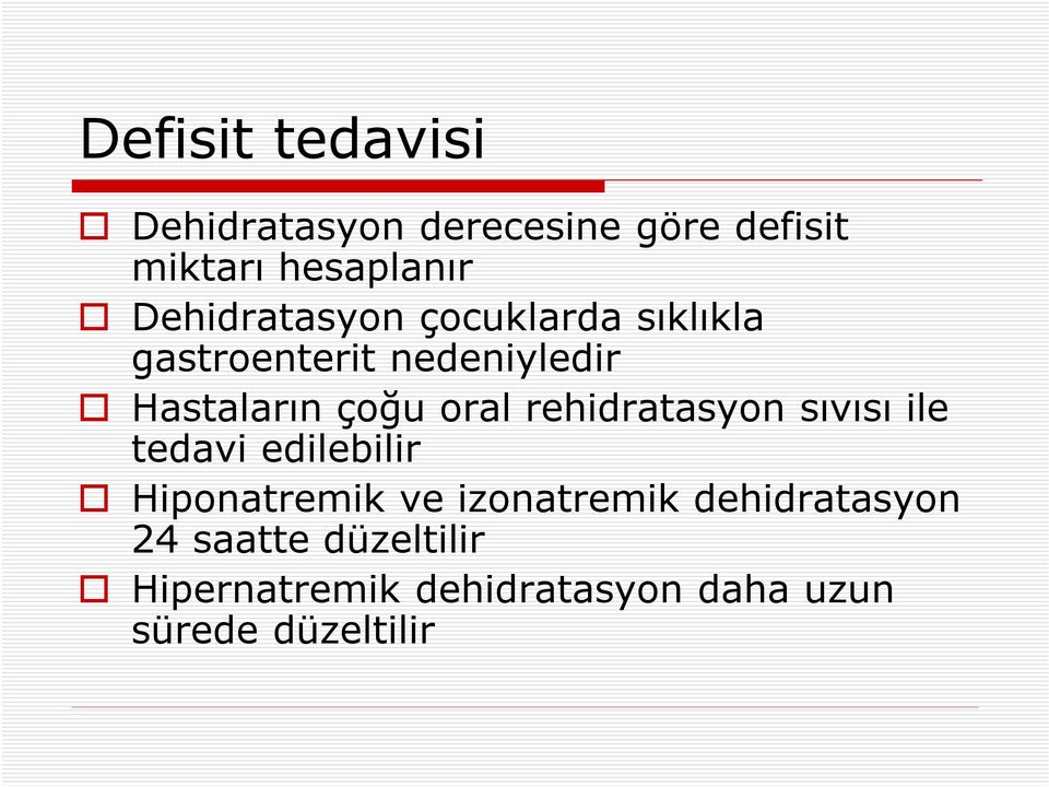 oral rehidratasyon sıvısı ile tedavi edilebilir Hiponatremik ve izonatremik