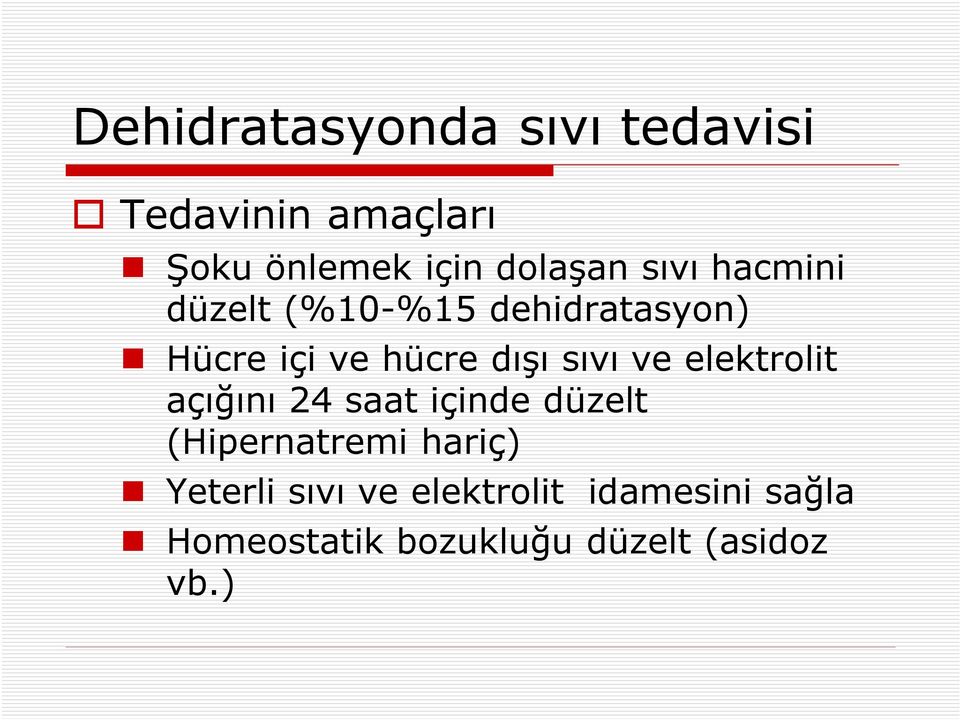 ve elektrolit açığını 24 saat içinde düzelt (Hipernatremi hariç) Yeterli