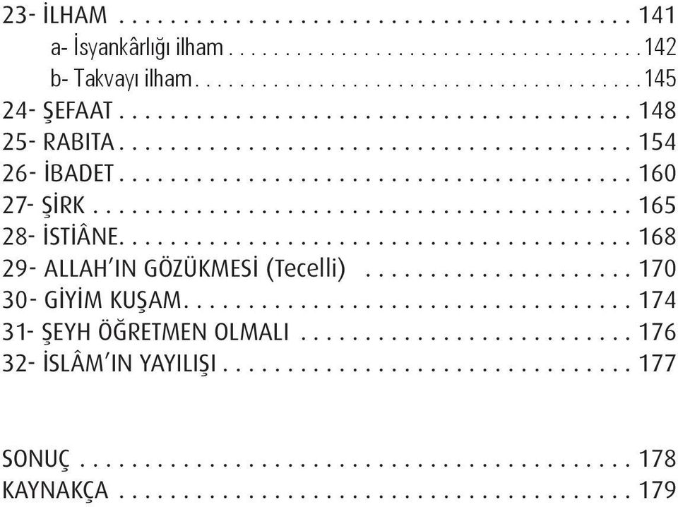 ..........................................165 28- İSTİÂNE.........................................168 29- ALLAH IN GÖZÜKMESİ (Tecelli)......................170 30- GİYİM KUŞAM.