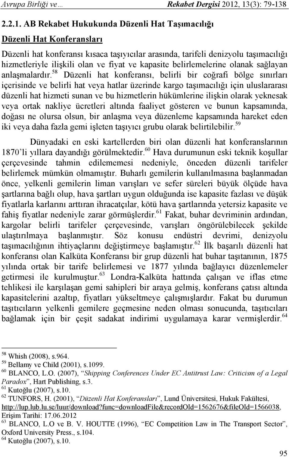 ilişkili olan ve fiyat ve kapasite belirlemelerine olanak sağlayan anlaşmalardır.