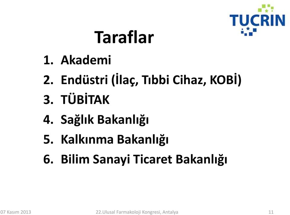 TÜBİTAK 4. Sağlık Bakanlığı 5.