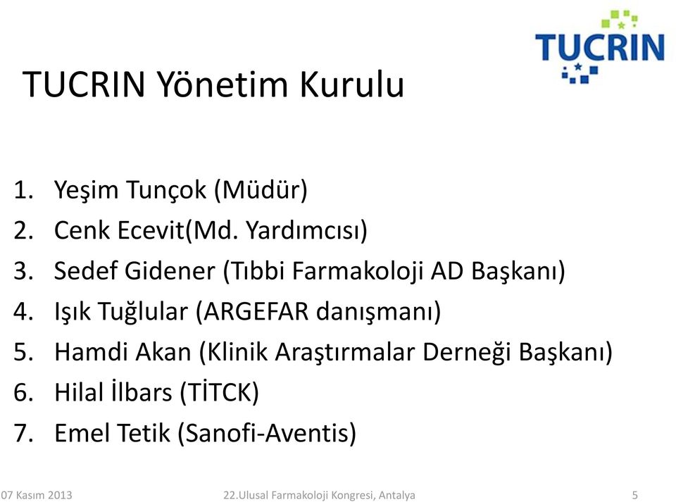 Işık Tuğlular (ARGEFAR danışmanı) 5.