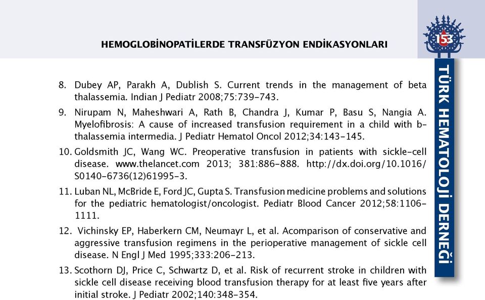J Pediatr Hematol Oncol 2012;34:143-145. 10. Goldsmith JC, Wang WC. Preoperative transfusion in patients with sickle-cell disease. www.thelancet.com 2013; 381:886-888. http://dx.doi.org/10.