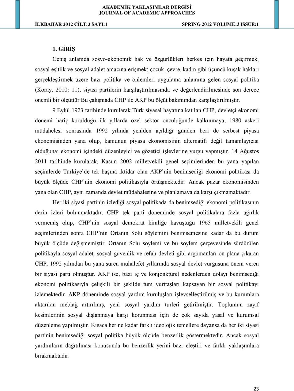 CHP ile AKP bu ölçüt bakımından karģılaģtırılmıģtır.