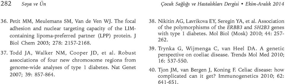 Robust associations of four new chromosome regions from genome-wide analyses of type 1 diabetes. Nat Genet 2007; 39: 857-864. 38. Nikitin AG, Lavrikova EY, Seregin YA, et al.