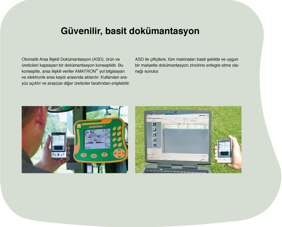 Bu konseptte, arsa ilişkili veriler AMATRON + yol bilgisayarı ve elektronik arsa kaydı arasında aktarılır.