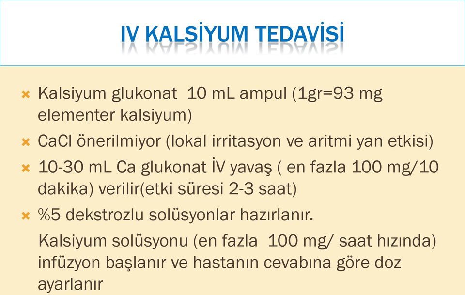 100 mg/10 dakika) verilir(etki süresi 2-3 saat) %5 dekstrozlu solüsyonlar hazırlanır.