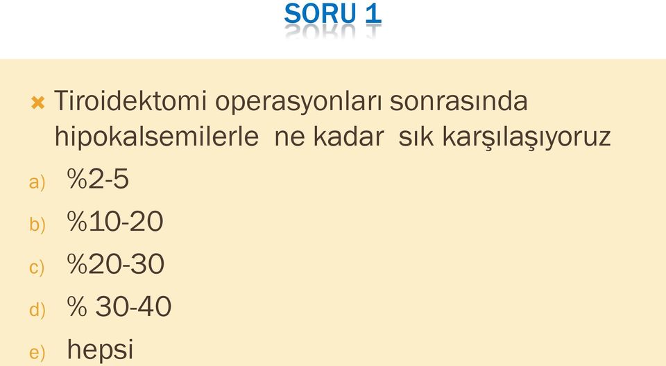 kadar sık karşılaşıyoruz a) %2-5