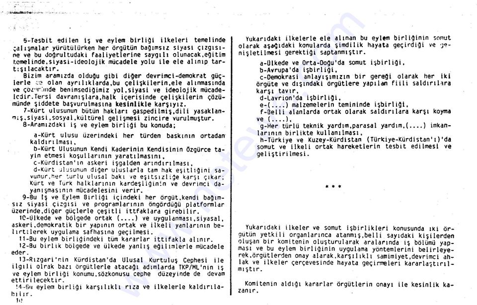 mücadele yolu ile ele alınıp tart:şılacaktır. Bizim aramızda olduqu gibi diqer devrimcl-demokrat güçlerle.