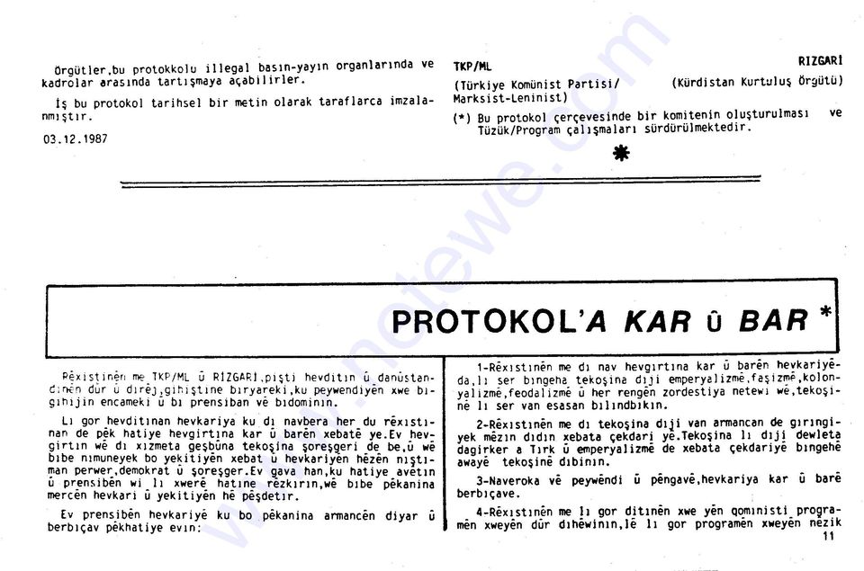 ve PROTOKOL'A KAR u BAR* Pexistinı?rı me TKP/ML ü RlZGARl,pışti hevditın ü danustanc;n(n dur u dırej,gıhıştıne bıryareki,ku peywendiyen xwe bıgıhıjin encameki ü bı prensiban ve bıdominın.