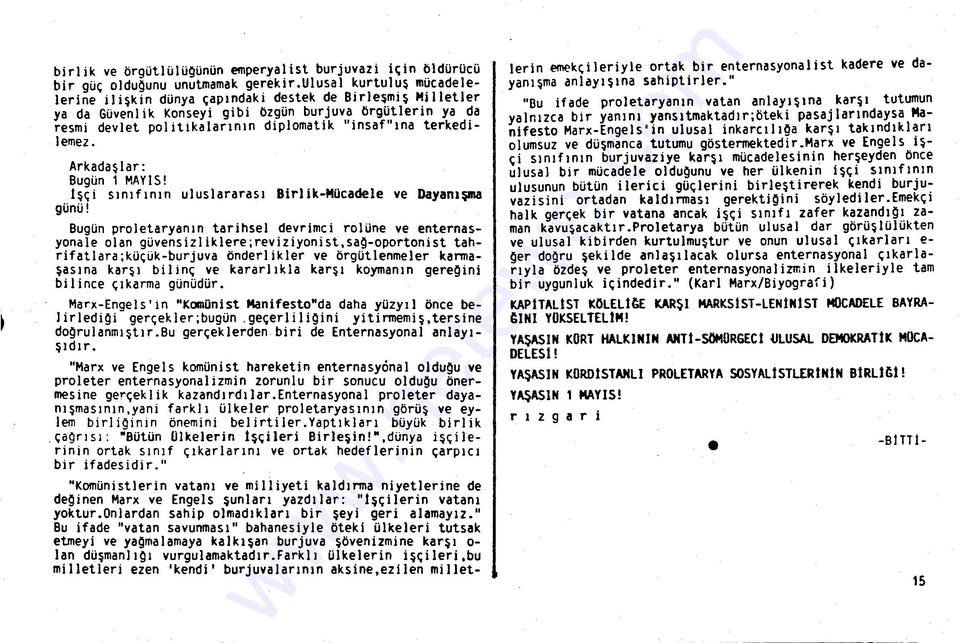 it i ka larının diplomatik "insaf" ı na terkedi Jemez. Arkadaşlar: Bugün 1 MAYIS! İşçi sınıfının uluslararası Birlik-Mücadele ve Dayanışma günü!