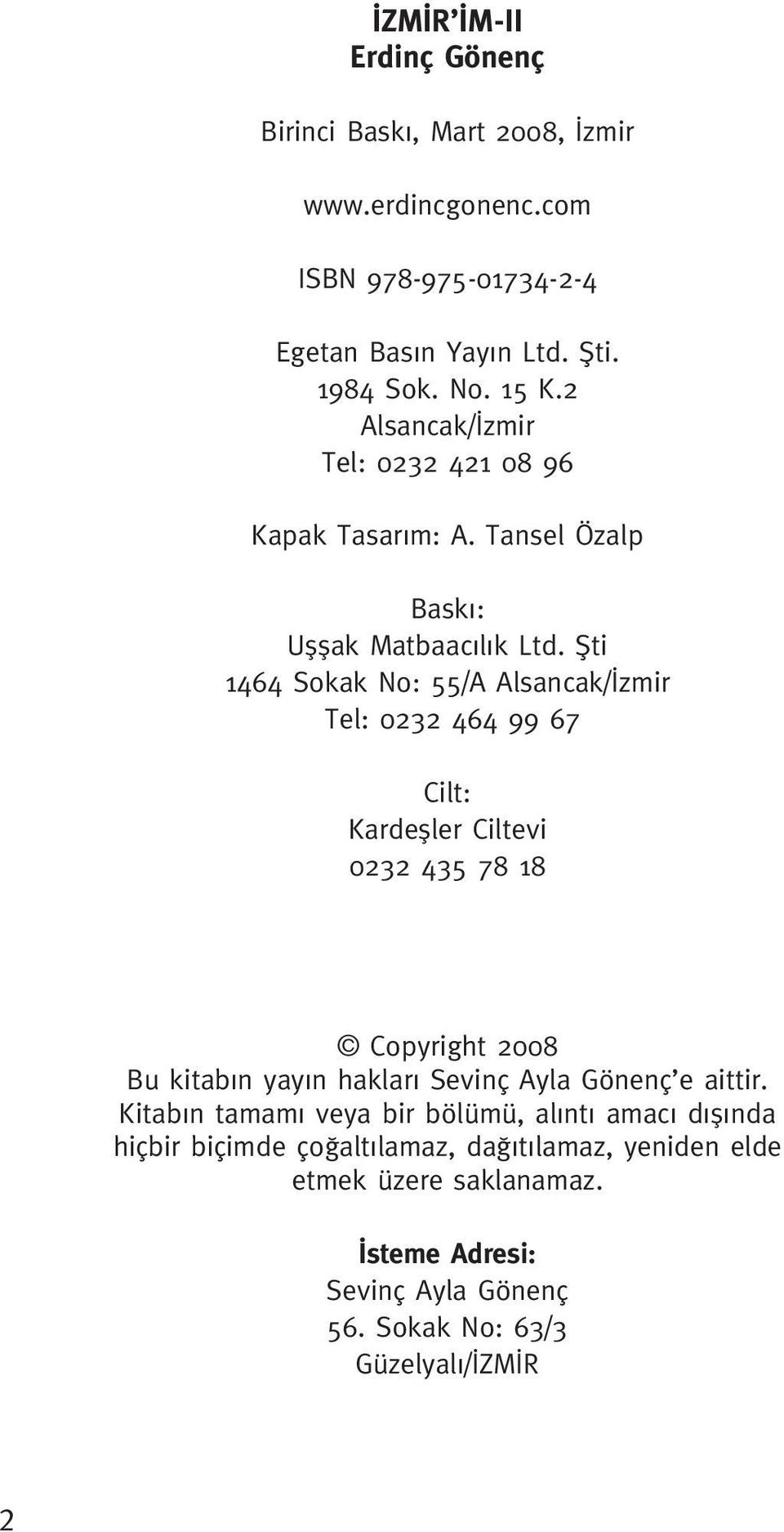 fiti 1464 Sokak No: 55/A Alsancak/ zmir Tel: 0232 464 99 67 Cilt: Kardefller Ciltevi 0232 435 78 18 Copyright 2008 Bu kitab n yay n haklar Sevinç Ayla