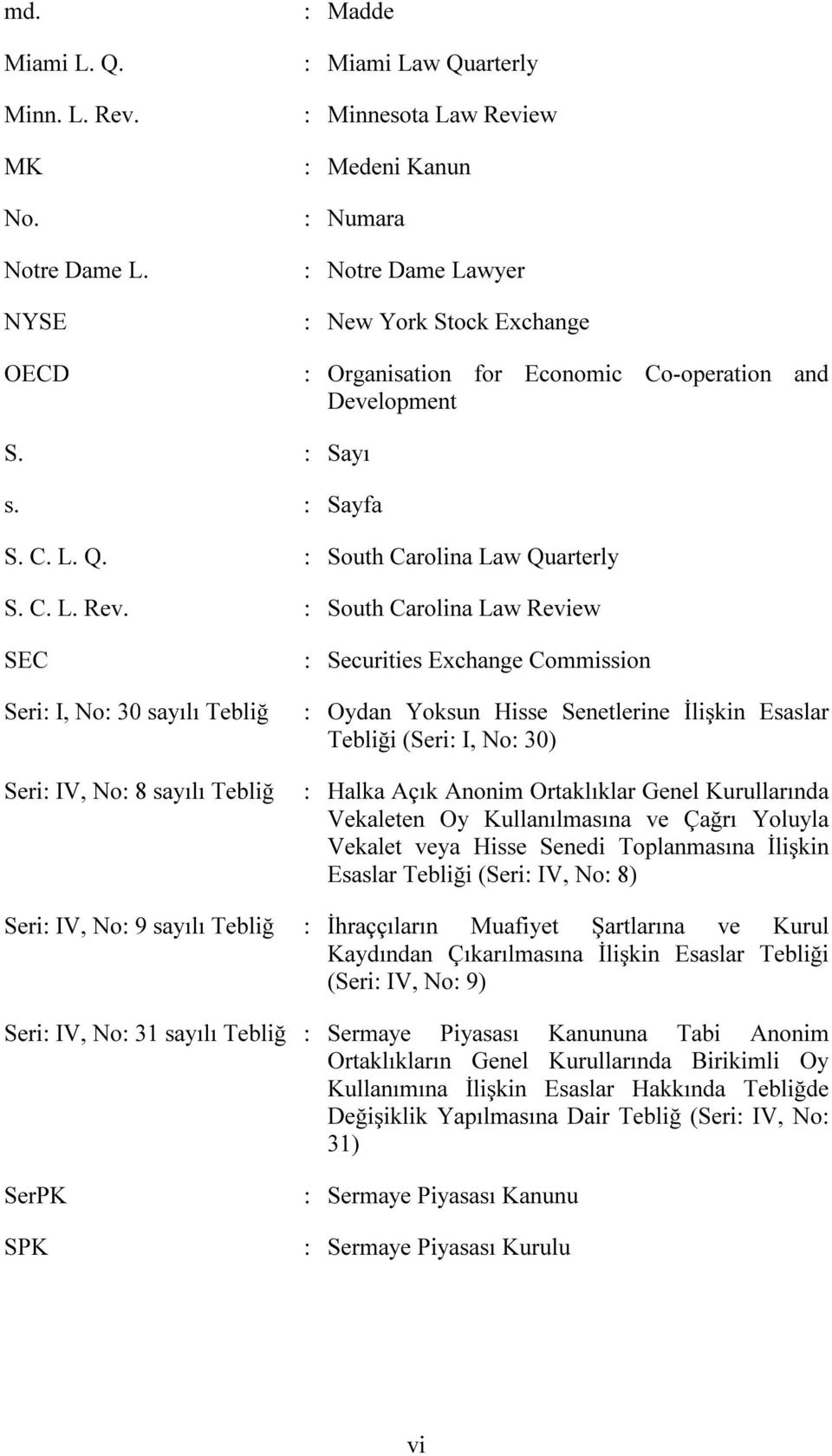 : Sayı s. : Sayfa S. C. L. Q. : South Carolina Law Quarterly S. C. L. Rev.