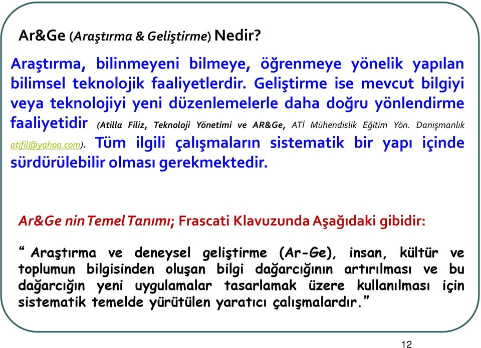 Danışmanlık atifil@yahoo.com). Tüm ilgili çalışmaların sistematik bir yapı içinde sürdürülebilir olması gerekmektedir.