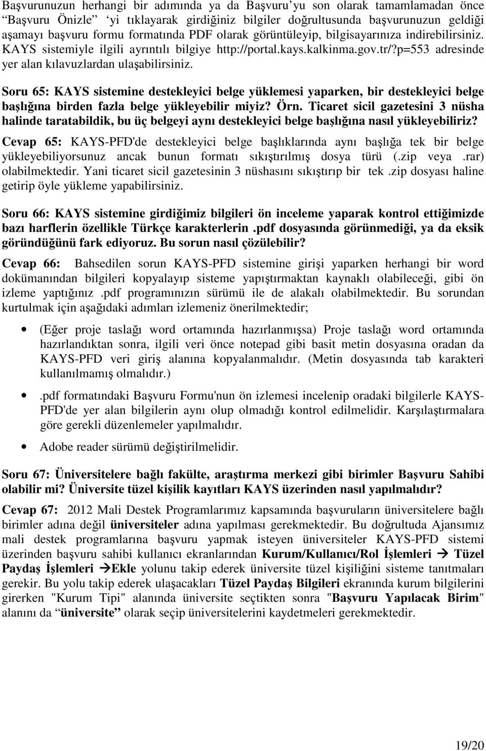 Soru 65: KAYS sistemine destekleyici belge yüklemesi yaparken, bir destekleyici belge başlığına birden fazla belge yükleyebilir miyiz? Örn.