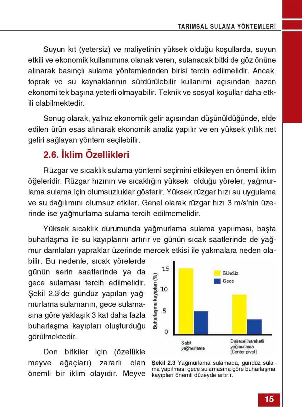 Teknik ve sosyal koşullar daha etkili olabilmektedir.