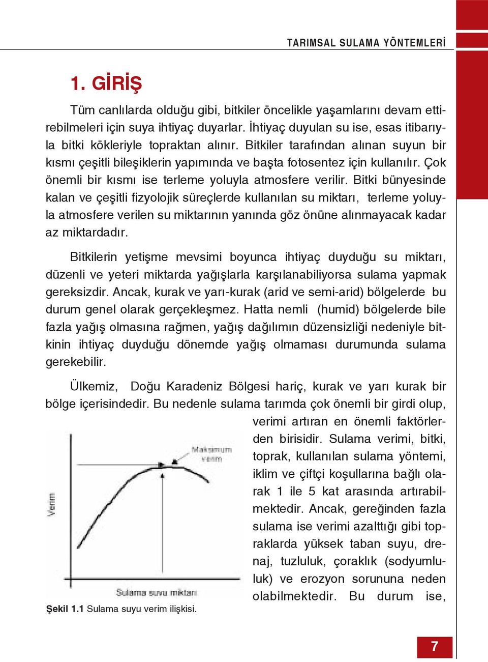 Çok önemli bir kısmı ise terleme yoluyla atmosfere verilir.